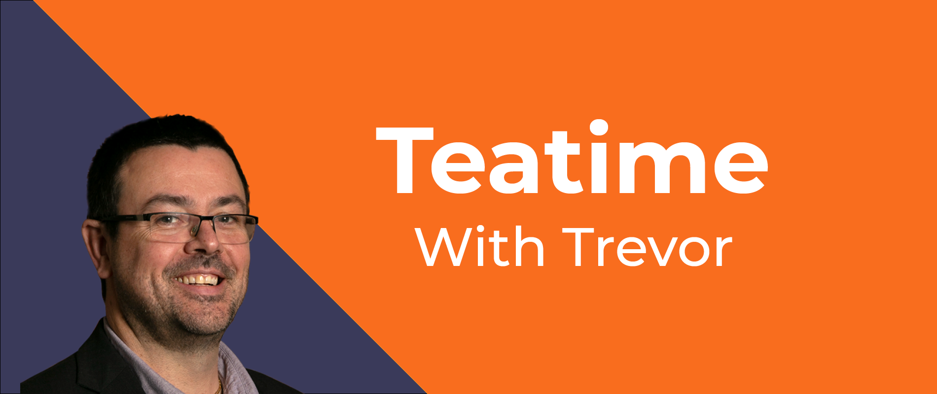 February: Tea Break With Trevor
